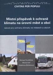 kniha Místní příspěvek k ochraně klimatu na úrovni měst a obcí návod pro ochranu klimatu ve městech a obcích, Civitas per populi 2010