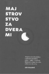 kniha Majstrovstvo za dverami Majstrovstvá Bratislavy v posune artefaktu (1979 – 1986). Neoficiálne bytové výstavy v 70. a 80. rokoch 20. storočia na Slovensku, Slovart 2017