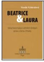 kniha Beatrice a Laura významová struktura ústředních ženských postav u Danta a Petrarky : diplomová práce obhájená na Oddělení italianistiky Ústavu románských studií Filozofické fakulty Univerzity Karlovy v Praze, Istituto Italiano di Cultura 2005