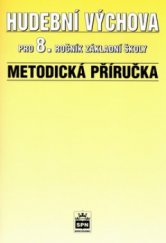 kniha Metodická příručka k učebnici Hudební výchova pro 8. ročník základní školy, SPN 1999