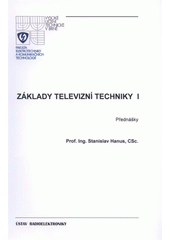 kniha Základy televizní techniky I přednášky, Vysoké učení technické, Fakulta elektrotechniky a komunikačních technologií, Ústav radioelektroniky 2009