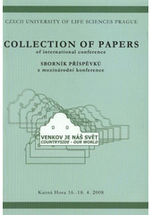 kniha Venkov je náš svět sborník příspěvků z mezinárodní konference = Countryside - our world : collection of papers of international conference : Kutná Hora 16.-18.4.2008, Česká zemědělská univerzita 2008