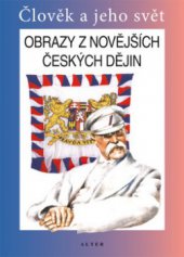 kniha Obrazy z novějších českých dějin člověk a jeho svět : lidé a čas : vlastivěda, Alter 2009