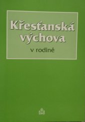kniha Křesťanská výchova v rodině, Matice Cyrillo-Methodějská 2000