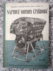 kniha Naftové motory čtyřdobé Díl 3 Určeno pro vyš. a stř. techn. kádry a posluchače vys. a vyš. odb. škol., SNTL 1955