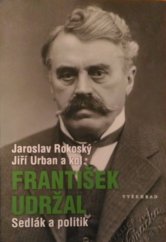 kniha František Udržal Sedlák a politik, Vyšehrad 2016