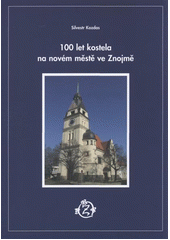 kniha 100 let kostela na novém městě ve Znojmě, Okrašlovací spolek ve Znojmě 2011