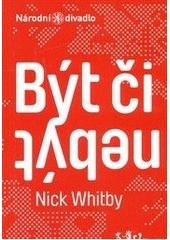 kniha Nick Whitby, Být či nebýt = To be or not to be : [česká premiéra 24. a 25. února 2011 ve Stavovském divadle, Národní divadlo 