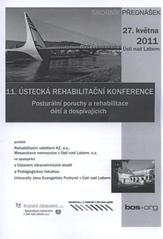 kniha 11. ústecká rehabilitační konference posturální poruchy a rehabilitace dětí a dospívajících : sborník přednášek : 27. května 2011, Ústí nad Labem, BOS 2011