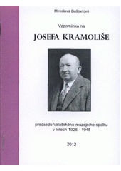 kniha Vzpomínka na Josefa Kramoliše, předsedu Valašského muzejního spolku v letech 1926-1945, Městská knihovna Rožnov pod Radhoštěm 2012