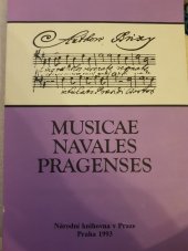 kniha Musicae navales pragenses pražské lodní hudby 18. století : studie - texty - analýzy, Národní knihovna 1993