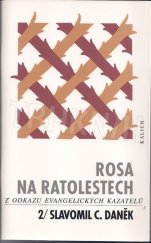 kniha Rosa na ratolestech 2, - Slavomil C. Daněk - z odkazu evangelických kazatelů., Kalich 1999