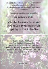 kniha Výroba kukuřičné siláže z různých fyziologických typů hybridů kukuřice uplatněná certifikovaná metodika, Zemědělský výzkum 2011