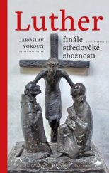 kniha Luther - finále středověké zbožnosti, Karmelitánské nakladatelství 2017