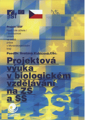 kniha Projektová výuka v biologickém vzdělávání na ZŠ a SŠ, Ostravská univerzita 2008