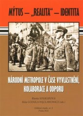 kniha Národní metropole v čase vyvlastnění, kolaborace a odporu, Univerzita Karlova, Fakulta humanitních studií 2013