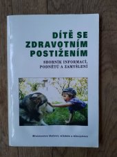 kniha Dítě se zdravotním postižením sborník informací, podnětů a zamyšlení, Ministerstvo školství, mládeže a tělovýchovy ve spolupráci s Asociací rodičů a přátel zdravotně postižených dětí 1999