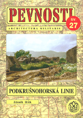 kniha Pevnosti 27. - Podkrušnohorská linie - československé lehké opevnění z let 1936-1938 v prostoru Klášterec nad Ohří - Kadaň - Chomutov - Most - Bílina - Ústí nad Labem, Fortprint 2005