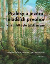 kniha Pralesy a jezera mladších prvohor Když uhlí bylo ještě zelené, Academia 2022