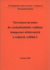 kniha Návratnost investice do vysokoškolského vzdělání komparace očekávaných a reálných výdělků I. : monografie, Technická univerzita 2009