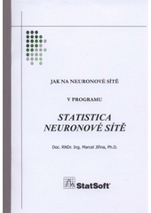 kniha Jak na neuronové sítě v programu STATISTICA - neuronové sítě, StatSoft 2003