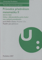 kniha Průvodce předmětem matematika II. (Čtvrtá část), - Úlohy z diferenciálního počtu funkcí více reálných proměnných, Univerzita Pardubice 2007