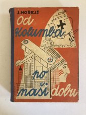 kniha Od Kolumba po naši dobu [Dějiny Ameriky pro mládež od 13 let], Česká grafická Unie 1939