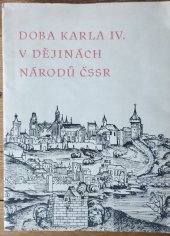 kniha Doba Karla IV. v dějinách národů ČSSR mezinárodní věd. konference poř. Univ. Karlovou v Praze k 600. výročí úmrtí Karla IV., 29. 11.-1. 12. 1978 : materiály ze sekce dějin umění, Univerzita Karlova 1982