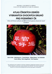 kniha Atlas čínských odrůd vybraných ovocných druhů pro podmínky ČR = Atlas of Chinese cultivars of different fruit species choice for Czech condition, Mendelova univerzita v Brně, Zahradnická fakulta v Lednici 2011