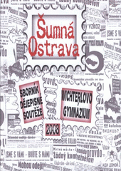 kniha Šumná města - Kulturněhistorické toulky Ostravskem [sborník dějepisné soutěže, Wichterlovo gymnázium 2008