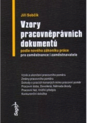 kniha Vzory pracovněprávních dokumentů 2007 [podle nového zákoníku práce pro zaměstnance i zaměstnavatele], Sagit 2007