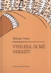 kniha Vyhlédl si mě parazit, M. Vrána 2011