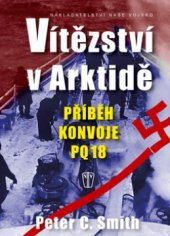 kniha Vítězství v Arktidě příběh konvoje PQ 18, Naše vojsko 2009