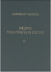 kniha Dějiny volyňských Čechů 2. - 1914-1945, Sdružení Čechů z Volyně a jejich přátel 1998