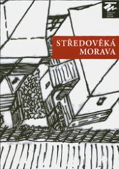 kniha Středověká Morava, Moravské zemské museum 2015
