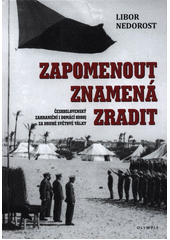 kniha Zapomenout znamená zradit Československý zahraniční i domácí odboj za druhé světové války, Olympia 2021