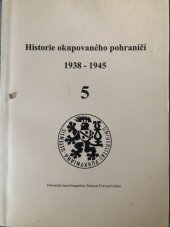 kniha Historie okupovaného pohraničí 1938-1945 5., Univerzita Jana Evangelisty Purkyně 2000