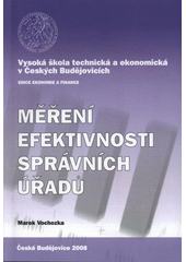 kniha Měření efektivnosti správních úřadů, Vysoká škola technická a ekonomická v Českých Budějovicích 2008