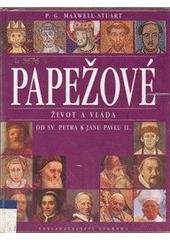 kniha Papežové život a vláda : od sv. Petra k Janu Pavlu II., Svoboda (servis) 1998