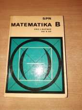 kniha Matematika pro 1. ročník odborných učilišť a učňovských škol. [Oddíl] B, SPN 1980