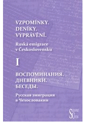 kniha Vospominanija, dnevniki, besedy Kn. 1 (russkaja emigracija v Čechoslovakii)., Slovanský ústav AV ČR 2011