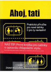 kniha Ahoj, tati [praktická příručka pro nové tatínky (i ty nevlastní)], Jan Melvil 2007