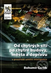 kniha Od chytrých sítí po chytré budovy, města a dopravu v prostředí umělé inteligence, ČVUT 2020