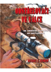 kniha Odstřelovači ve válce od americké revoluce do současnosti, Deus 2007
