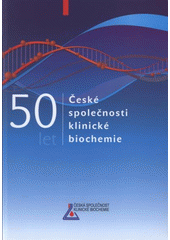 kniha 50 let České společnosti klinické biochemie, ČSKB ČLSJEP 2008