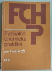 kniha Fyzikálně chemická praktika pro 7. ročník ZŠ učebnice, SPN 1982