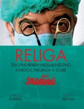 kniha Religa Životní příběh nejslavnějšího kardiochirurga v době Solidarnośći, Pragma 2016