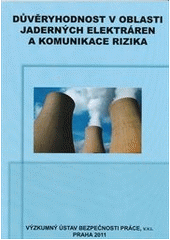 kniha Důvěryhodnost v oblasti jaderných elektráren a komunikace rizika, Výzkumný ústav bezpečnosti práce 2011