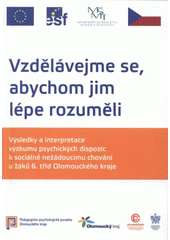 kniha Vzdělávejme se, abychom jim lépe rozuměli výsledky a interpretace výzkumu psychických dispozic k sociálně nežádoucímu chování u žáků 6. tříd Olomouckého kraje, Pedagogicko-psychologická poradna Olomouckého kraje 2008