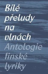 kniha Bílé přeludy na vlnách Antologie finské lyriky, Pavel Mervart 2020